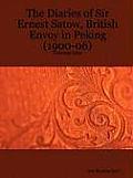 The Diaries of Sir Ernest Satow, British Envoy in Peking (1900-06) - Volume One