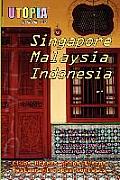 Utopia Guide to Singapore, Malaysia & Indonesia: the Gay and Lesbian Scene in 60+ Cities Including Kuala Lumpur, Jakarta, Johor Bahru and the Islands