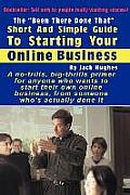 The Been There Done That Short and Simple Guide to Starting Your Online Business