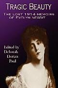 Tragic Beauty The Lost 1914 Memoirs of Evelyn Nesbit