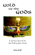 Gold of the Gods A 30 Year Search for the Philosopher Stone