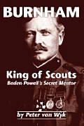 Burnham King of Scouts Baden Powells Secret Mentor