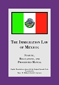 The Immigration Law of Mexico: Statute, Regulations, and Procedures Manual
