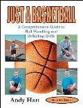 Just a Basketball A Comprehensive Guide to Ball Handling & Dribbling Drills