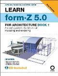 Learn Form Z For Architecture Book 1