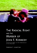 Radical Right & the Murder of John F Kennedy Stunning Evidence in the Assassination of the President