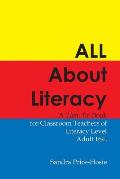 All About Literacy: A How To Book for Teachers of Literacy Level Adult ESL