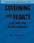 Governing for Results A Directors Guide to Good Govenance