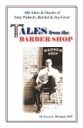 Tales from the Barber Shop: 100 Jokes & Stories of Tony Palmeri, Barber & Joy-Giver