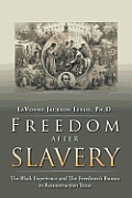 Freedom After Slavery: The Black Experience and the Freedmen's Bureau in Reconstruction Texas