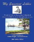 My Sweetest Libbie-Details of Life in Put-In-Bay, Lakeside and Detroit as Seen in Love Letters, 1886-87