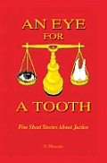An Eye for a Tooth: Five Short Stories About Justice