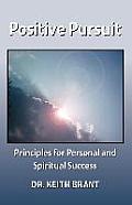 Positive Pursuit: Principles for Personal and Spiritual Success