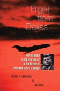 Flight from Dallas: New Evidence of CIA Involvement in the Murder of President John F. Kennedy