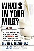 What's in Your Milk?: An Expose of Industry and Government Cover-Up on the Dangers of the Genetically Engineered (Rbgh) Milk You're Drinking