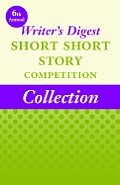 6th Annual Writer's Digest Short Short Story Competition Collection