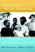 Becoming a Wise Parent for Your Grown Child