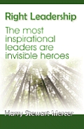 Right Leadership: The Most Insiprational Leaders Are Invisible Heroes