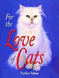 For The Love Of Cats Purrfect Felines