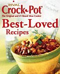 Rival Crock Pot Best Loved Slow Cooker Recipes