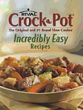Rival Crock Pot The Original & #1 Brand Slow Cooker Incredibly Easy Recipes