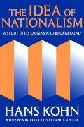 The Idea of Nationalism: A Study in Its Origins and Background