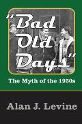 Bad Old Days: The Myth of the 1950s
