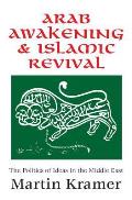 Arab Awakening & Islamic Revival: The Politics of Ideas in the Middle East