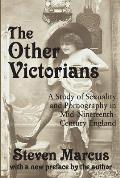 The Other Victorians: A Study of Sexuality and Pornography in Mid-nineteenth-century England