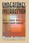 Undertones of Insurrection: Music and Cultural Politics in the Modern German Narrative