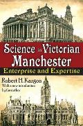 Science in Victorian Manchester: Enterprise and Expertise