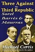Three Against the Third Republic: Sorel, Barres and Maurras