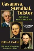 Casanova, Stendhal, Tolstoy: Adepts in Self-Portraiture: Volume 3, Master Builders of the Spirit