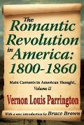 The Romantic Revolution in America: 1800-1860: Main Currents in American Thought