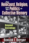 The Holocaust, Religion, and the Politics of Collective Memory: Beyond Sociology