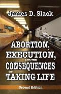 Abortion, Execution, and the Consequences of Taking Life