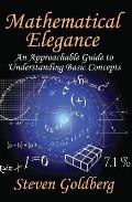 Mathematical Elegance: An Approachable Guide to Understanding Basic Concepts