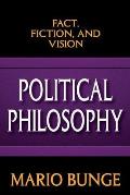 Political Philosophy: Fact, Fiction, and Vision