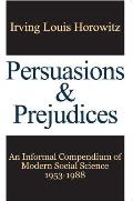 Persuasions and Prejudices: An Informal Compendium of Modern Social Science, 1953-1988
