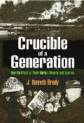 Crucible of a Generation How the Attack on Pearl Harbor Transformed America