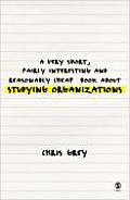 A Very Short, Fairly Interesting and Reasonably Cheap Book about Studying Organizations
