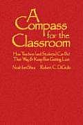 A Compass for the Classroom: How Teachers (and Students) Can Find Their Way & Keep from Getting Lost