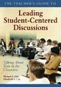 The Teacher′s Guide to Leading Student-Centered Discussions: Talking about Texts in the Classroom