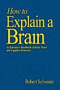 How to Explain a Brain: An Educator′s Handbook of Brain Terms and Cognitive Processes