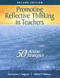 Promoting Reflective Thinking in Teachers 50 Action Strategies