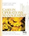 Cases in Operations Management: Building Customer Value Through World-Class Operations