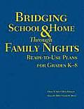 Bridging School and Home Through Family Nights: Ready-To-Use Plans for Grades K-8
