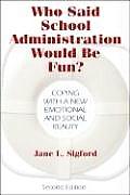 Who Said School Administration Would Be Fun?: Coping with a New Emotional and Social Reality