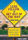Lead, Follow, or Get Out of the Way: How to Be a More Effective Leader in Today′s Schools
