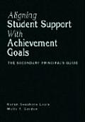 Aligning Student Support with Achievement Goals: The Secondary Principal′s Guide